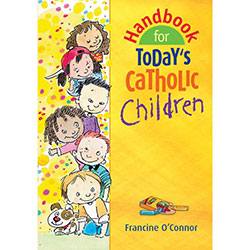 Handbook for Today&#39;s Catholic Children